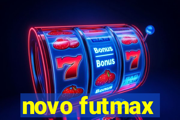 novo futmax